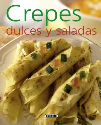 Crepes dulces y saladas (El Rincón Del Paladar)