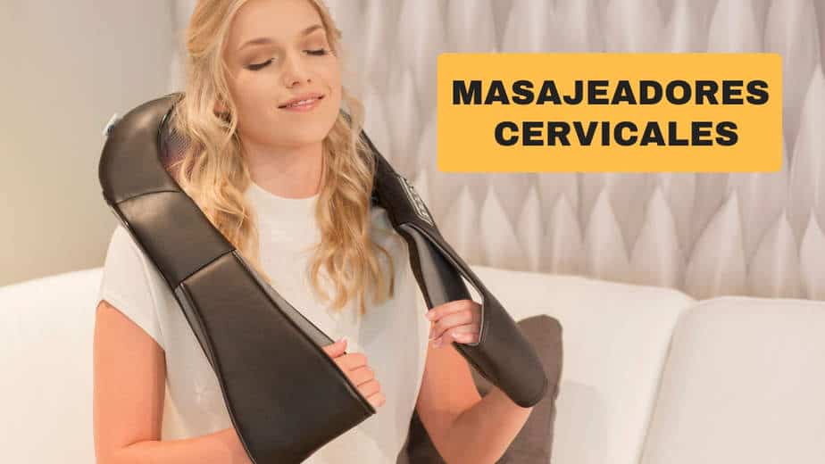 Guía para comprar los mejores masajeadores cervicales en 2020